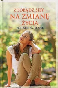 Zdobądź siły na zmianę życia [KSIĄŻKA]