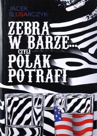 Zebra w barze, czyli Polak potrafi [KSIĄŻKA]