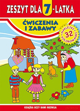 Zeszyt dla 7-latka. Ćwiczenia i zabawy [KSIĄŻKA]