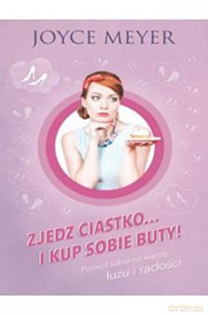 Zjedz ciastko i kup sobie buty! [KSIĄŻKA]