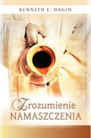 Zrozumienie namaszczenia [KSIĄŻKA]