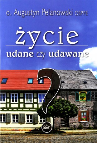 Życie udane czy udawane [KSIĄŻKA]