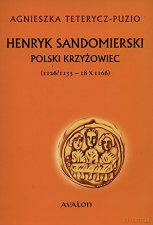 Henryk Sandomierski. Polski krzyżowiec [KSIĄŻKA]
