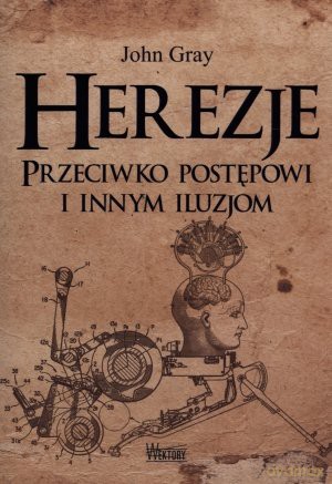 Herezje przeciwko postępowi i innym iluzjom [KSIĄŻKA]