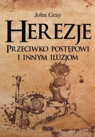 Herezje przeciwko postępowi i innym iluzjom [KSIĄŻKA]