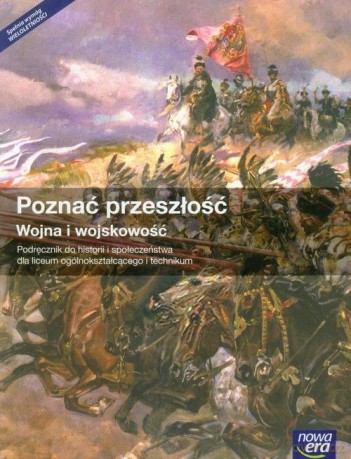 Historia LO Poznać przeszłość. Wojna i wojskowość [KSIĄŻKA]