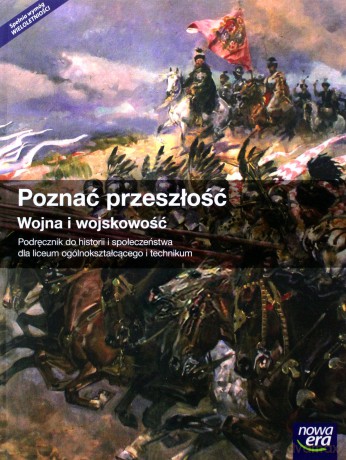 Historia LO Poznać przeszłość. Wojna i wojskowość [KSIĄŻKA]