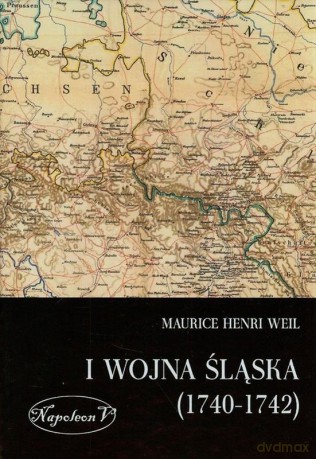 I wojna śląska (1740-1742) [KSIĄŻKA]