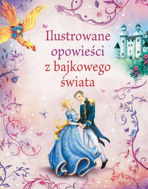 Ilustrowane opowieści z bajkowego świata [KSIĄŻKA]