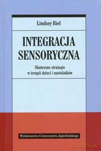 Integracja sensoryczna. Skuteczne strategie [KSIĄŻKA]