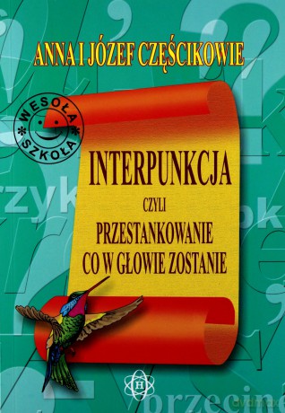 Interpunkcja, czyli przestankowanie, co w głowie zostanie [KSIĄŻKA]