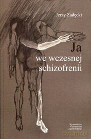 Ja we wczesnej schizofrenii [KSIĄŻKA]