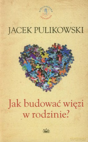 Jak budować więzi w rodzinie [KSIĄŻKA]