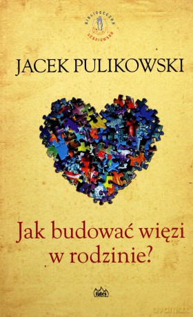 Jak budować więzi w rodzinie [KSIĄŻKA]