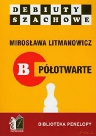 Jak rozpocząć partię szachową, część B półotwarte [KSIĄŻKA]