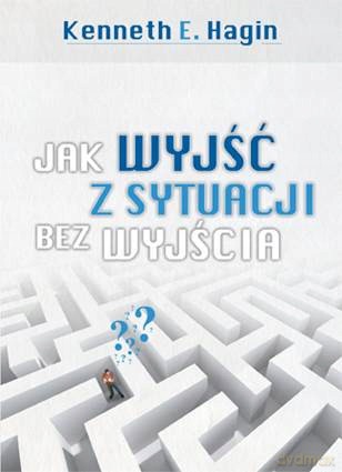 Jak wyjść z sytuacji bez wyjścia [KSIĄŻKA]