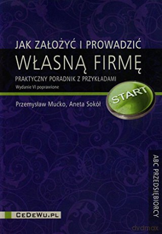 Jak założyć i prowadzić własną firmę [KSIĄŻKA]