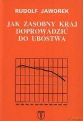 Jak zasobny kraj doprowadzić do ubóstwa [KSIĄŻKA]