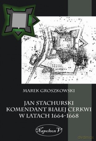 Jan Stachurski Komendant Białej Cerkwi [KSIĄŻKA]