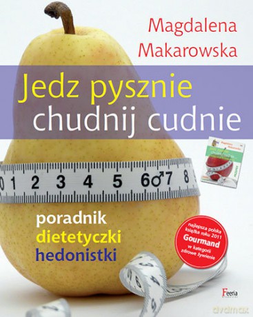 Jedz pysznie, chudnij cudnie! [KSIĄŻKA]