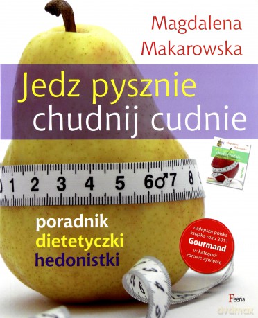Jedz pysznie, chudnij cudnie! [KSIĄŻKA]