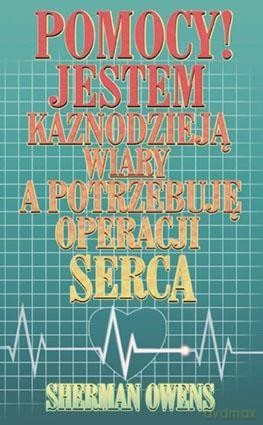 Jestem kaznodzieją wiary, a potrzebuję operacji [KSIĄŻKA]