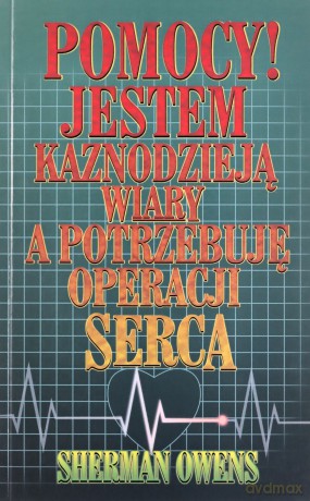 Jestem kaznodzieją wiary, a potrzebuję operacji [KSIĄŻKA]