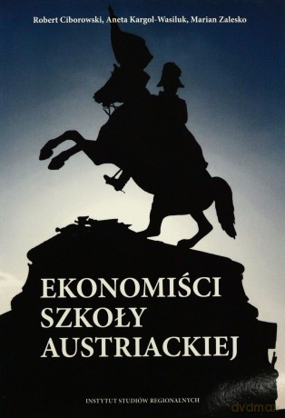 Ekonomiści Szkoły Austriackiej [KSIĄŻKA]