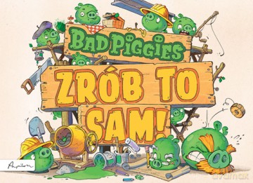 Bad Piggies. Zrób to sam [KSIĄŻKA]