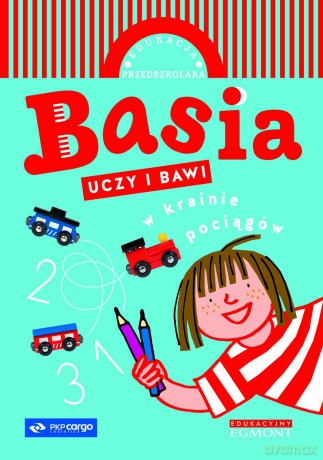 Basia uczy i bawi. W krainie pociągów - Zofia Stanecka [KSIĄŻKA]