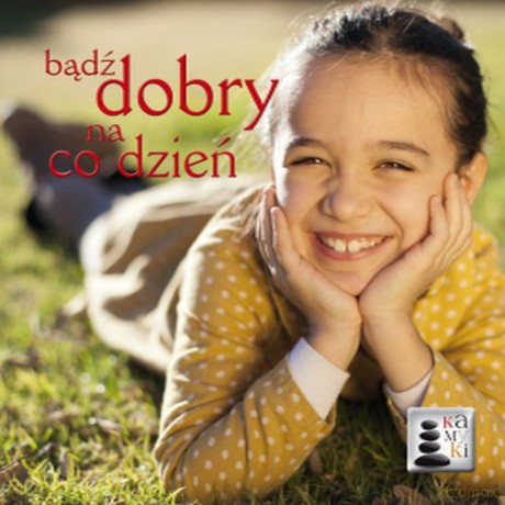 Bądź dobry na co dzień [KSIĄŻKA]