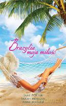 Brazylia. Moja miłość - Jane Porter, Sarah Morgan, Anne Mather [KSIĄŻKA]