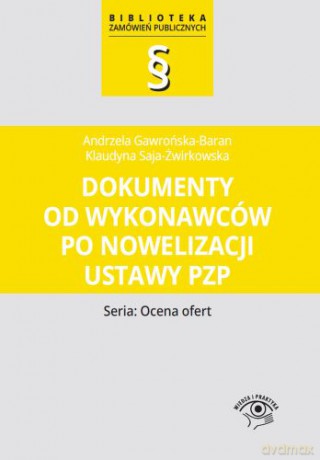 Dokumenty od wykonawców po nowelizacji ustawy PZP - Andrzela Gawrońska-Baran, Klaudyna Saja-Żwirkowska [KSIĄŻKA]