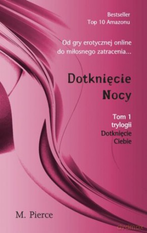 Dotknięcie nocy. Dotknięcie ciebie (Tom 1) - M. Pierce [KSIĄŻKA]