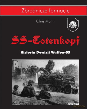 Dywizja SS-Totenkopf. Historia dywizji Waffen-SS - Chris Mann (twarda) [KSIĄŻKA]