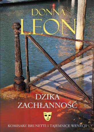 Dzika zachłanność - Donna Leon [KSIĄŻKA]