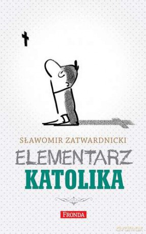 Elementarz katolika - Sławomir Zatwardnicki [KSIĄŻKA]