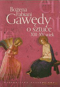 Gawędy o sztuce XIII-XV wiek - Bożena Fabiani [KSIĄŻKA]