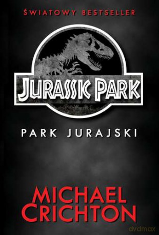 Jurassic Park. Park Jurajski - Michael Crichton [KSIĄŻKA]