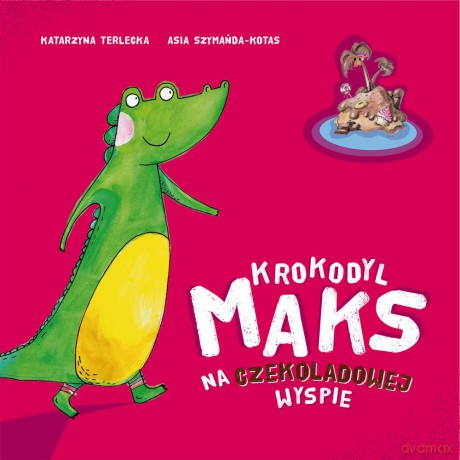 Krokodyl Maks na czekoladowej wyspie - Katarzyna Terlecka (twarda) [KSIĄŻKA]