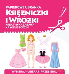 Księżniczki i wróżki. Papierowe ubranka [KSIĄŻKA]