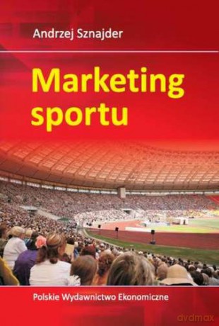 Marketing sportu - Andrzej Sznajder [KSIĄŻKA]