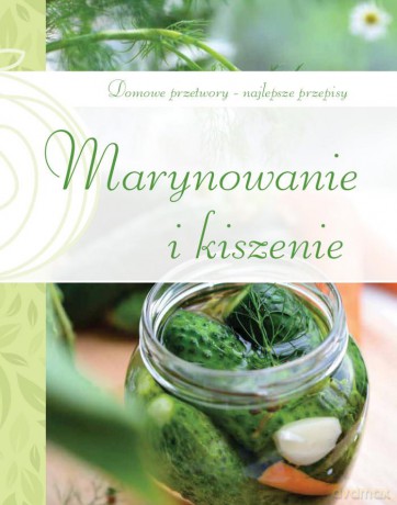 Marynowanie i kiszenie [KSIĄŻKA]