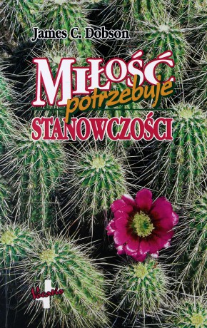 Miłość potrzebuje stanowczości - James C. Dobson [KSIĄŻKA]