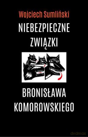 Niebezpieczne związki bronisława komorowskiego - Wojciech Sumliński [AUDIOBOOK] [CD-MP3]