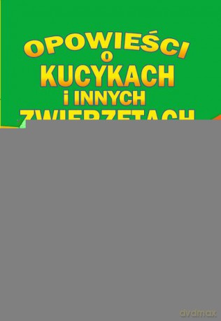Opowieści o kucykach i innych zwierzętach (twarda) [KSIĄŻKA]