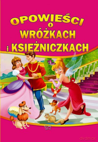 Opowieści o wróżkach i księżniczkach (twarda) [KSIĄŻKA]
