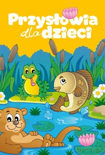 Przysłowia dla dzieci - Krzysztof Żywczak [KSIĄŻKA]