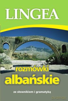 Rozmówki albańskie ze słownikiem i gramatyką [KSIĄŻKA]