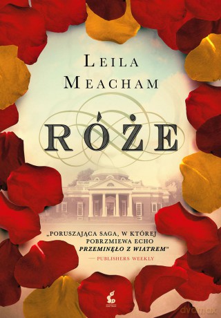 Róże - Leila Meacham [KSIĄŻKA]